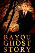 Watch Bayou Ghost Story Alluc