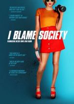 Watch I Blame Society Alluc