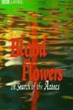 Watch Blood and Flowers - In Search of the Aztecs Alluc