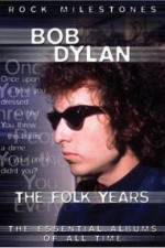 Watch Bob Dylan - The Folk Years Alluc
