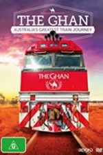 Watch The Ghan: Australia\'s Greatest Train Journey Alluc
