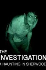 Watch The Investigation: A Haunting in Sherwood Alluc