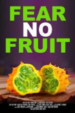 Watch Fear No Fruit Alluc