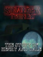 Watch Stranger Things: The Story of Henry and Dale Alluc