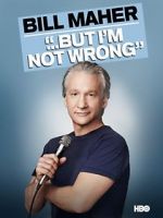 Watch Bill Maher... But I\'m Not Wrong Alluc