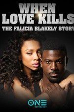 Watch When Love Kills: The Falicia Blakely Story Alluc