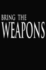 Watch Bring the Weapons Alluc