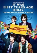 Watch It Was Fifty Years Ago Today! The Beatles: Sgt. Pepper & Beyond Alluc