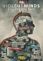 Watch Violent Minds: Killers on Tape Alluc