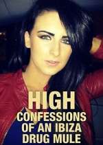 Watch High: Confessions of an Ibiza Drug Mule Alluc