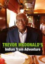 Watch Trevor McDonald's Indian Train Adventure Alluc