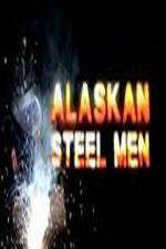 Watch Alaskan Steel Men Alluc