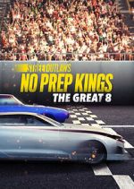Watch Street Outlaws: No Prep Kings: The Great 8 Alluc