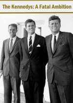 Watch The Kennedys: A Fatal Ambition Alluc