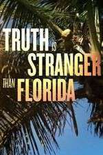 Watch Truth Is Stranger Than Florida Alluc