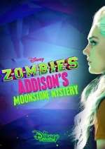 Watch ZOMBIES: Addison's Moonstone Mystery Alluc