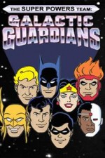 Watch The Super Powers Team Galactic Guardians Alluc