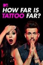 Watch How Far Is Tattoo Far? Alluc