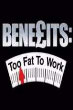 Watch Benefits: Too Fat to Work Alluc