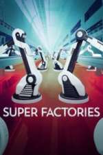 Watch Super Factories Alluc