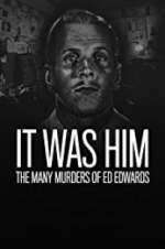 Watch It Was Him: The Many Murders of Ed Edwards Alluc