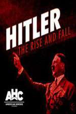 Watch Hitler: The Rise and Fall Alluc