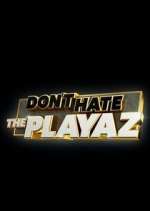 Watch Don't Hate the Playaz Alluc