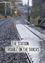 Watch The Station: Trouble on the Tracks Alluc