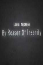 Watch Alluc Louis Theroux: By Reason of Insanity Online