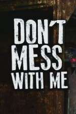 Watch Don’t Mess With Me Alluc