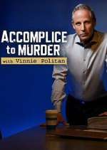 Watch Accomplice to Murder with Vinnie Politan Alluc