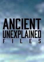 Watch Ancient Unexplained Files Alluc