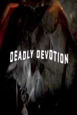 Watch Deadly Devotion Alluc