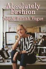 Watch Absolutely Fashion: Inside British Vogue Alluc