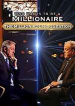 Watch Who Wants to Be a Millionaire: The Million Pound Question Alluc