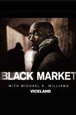 Watch Black Market with Michael K. Williams Alluc