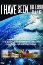 Watch I Have Seen the Earth Change Alluc