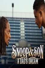 Watch Snoop & Son: A Dad's Dream Alluc