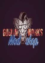 Watch Goblin Works Mod Shop Alluc