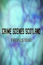 Watch Crime Scenes Scotland: Forensics Squad Alluc