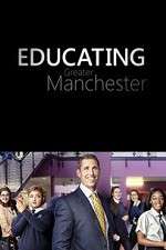 Watch Educating Greater Manchester Alluc