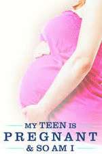 Watch My Teen Is Pregnant and So Am I Alluc