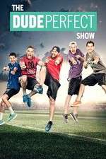 Watch The Dude Perfect Show Alluc