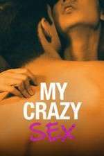 Watch My Crazy Sex Alluc