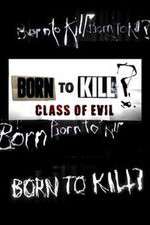 Watch Born to Kill? Class of Evil Alluc