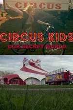 Watch Circus Kids: Our Secret World Alluc