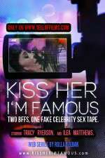 Watch Kiss Her Im Famous Alluc