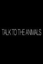 Watch Talk to the Animals Alluc
