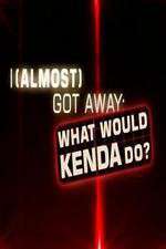 Watch I Almost Got Away with It What Would Kenda Do Alluc