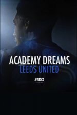 Watch Academy Dreams: Leeds United Alluc